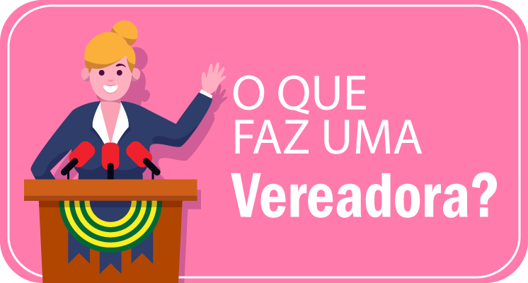 O que faz uma vereadora